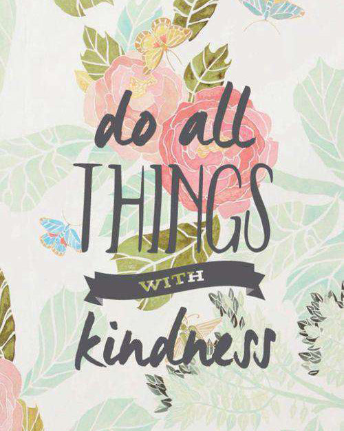 Do All Things With Kindness